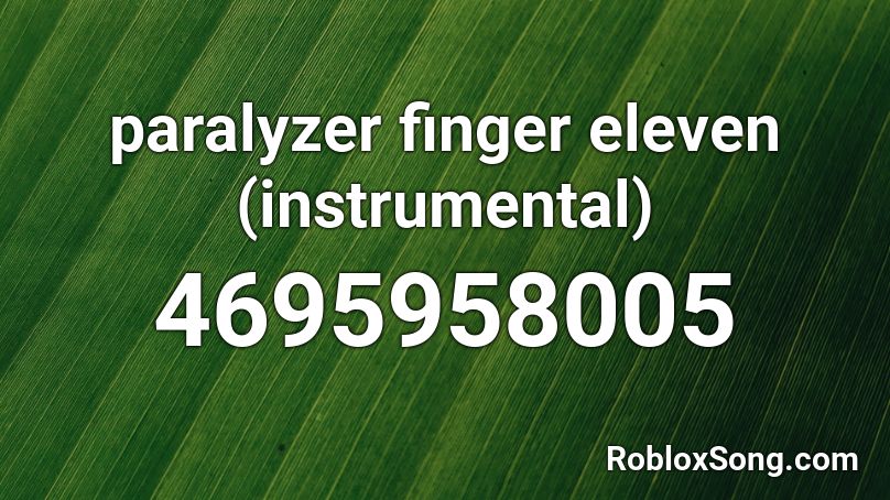 paralyzer finger eleven (instrumental) Roblox ID