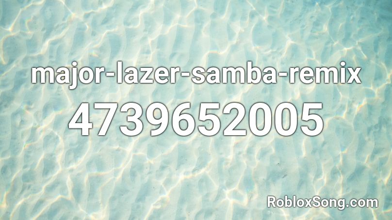 major-lazer-samba-remix Roblox ID