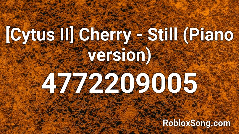 [Cytus II] Cherry - Still (Piano version) Roblox ID