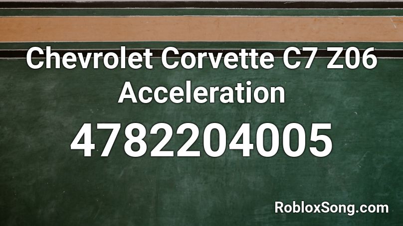 Chevrolet Corvette C7 Z06 Acceleration Roblox ID