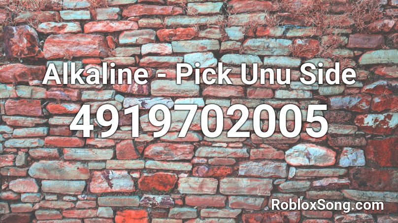 Alkaline - Pick Unu Side Roblox ID