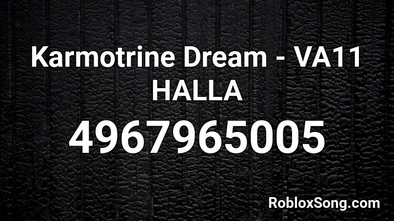 Karmotrine Dream - VA11 HALLA Roblox ID