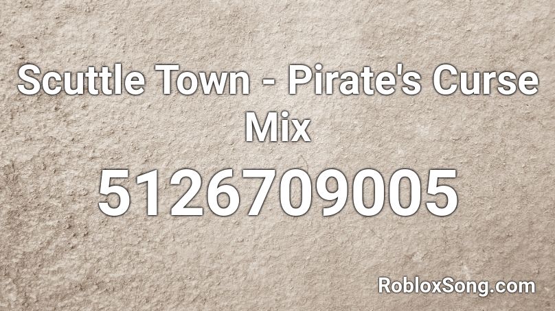 Scuttle Town - Pirate's Curse Mix Roblox ID