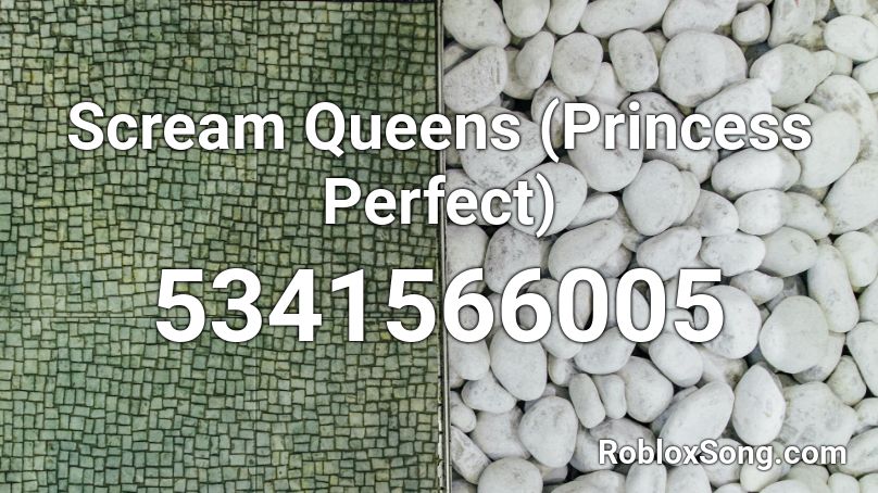 Scream Queens (Princess Perfect) Roblox ID