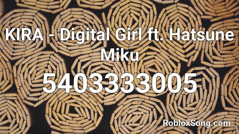 Kira Digital Girl Ft Hatsune Miku Roblox Id Roblox Music Codes