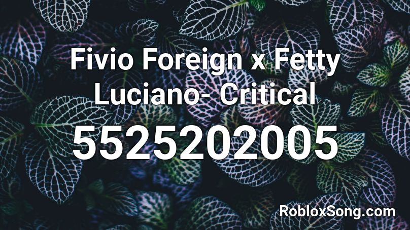 Fivio Foreign x Fetty Luciano- Critical Roblox ID