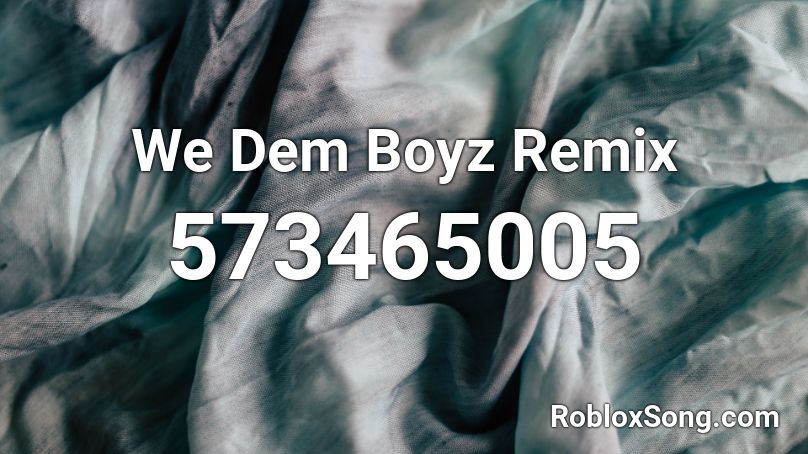We Dem Boyz Remix Roblox ID