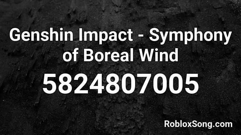Genshin Impact - Symphony of Boreal Wind Roblox ID