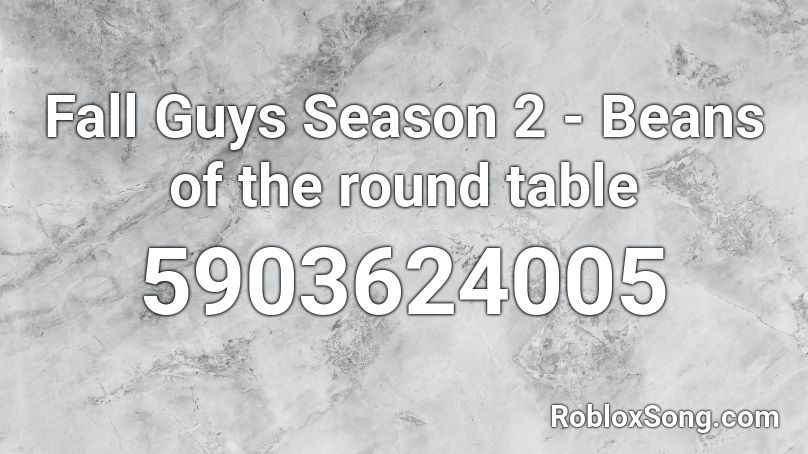 Fall Guys Season 2 - Beans of the round table Roblox ID