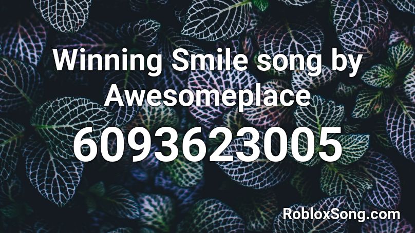Winning Smile song by Awesomeplace Roblox ID