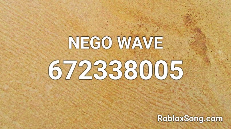 NEGO WAVE Roblox ID