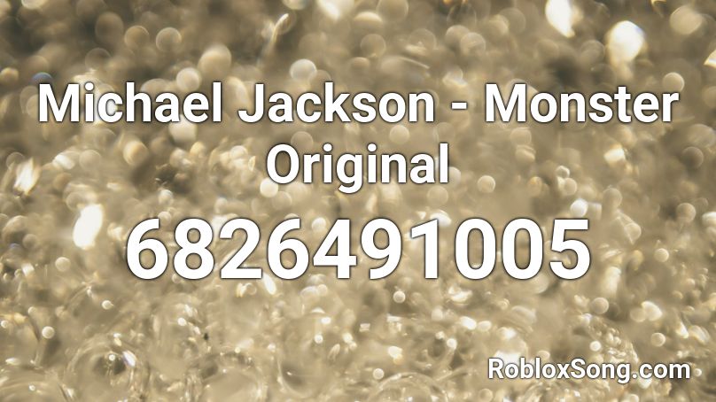 Michael Jackson - Monster Original  Roblox ID