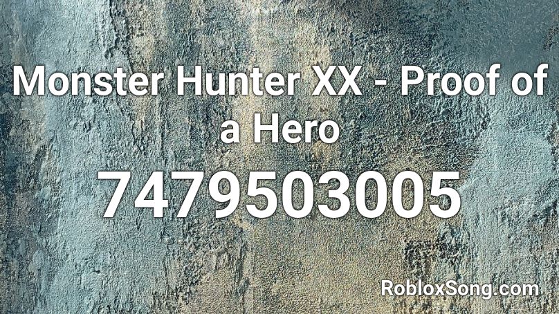 Monster Hunter XX - Proof of a Hero Roblox ID