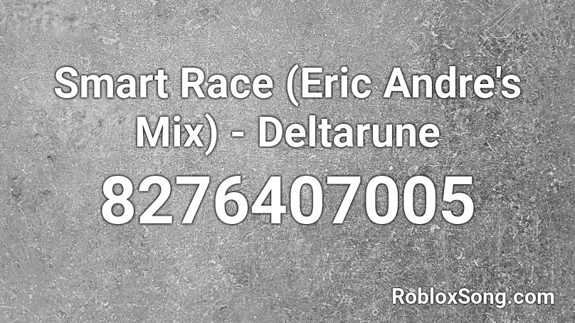 Smart Race (Eric Andre's Mix) - Deltarune Roblox ID