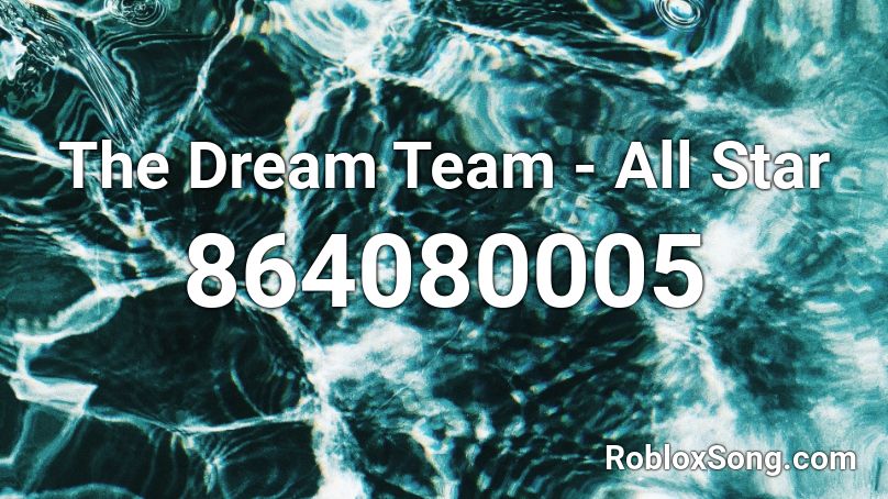 The Dream Team All Star Roblox Id Roblox Music Codes - dream team roblox