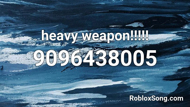 heavy weapon!!!!! Roblox ID