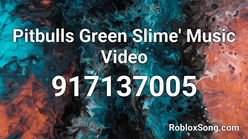 Pitbulls Green Slime' Music Video Roblox ID