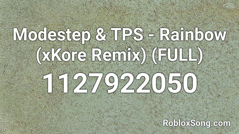 Modestep & TPS - Rainbow (xKore Remix) (FULL) Roblox ID