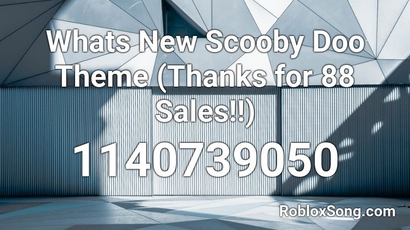 Whats New Scooby Doo Theme (Thanks for 185 Sales!) Roblox ID