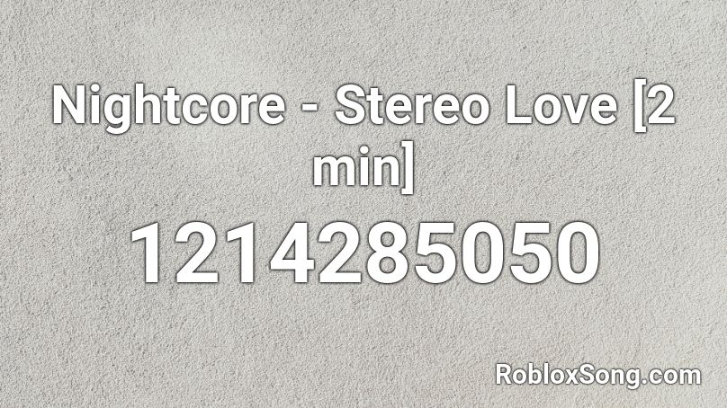 Nightcore - Stereo Love [2 min] Roblox ID