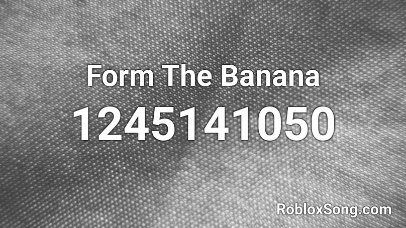 Form The Banana Roblox ID