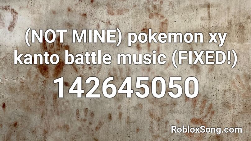 (NOT MINE) pokemon xy kanto battle music (FIXED!) Roblox ID