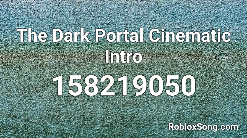 The Dark Portal Cinematic Intro Roblox ID