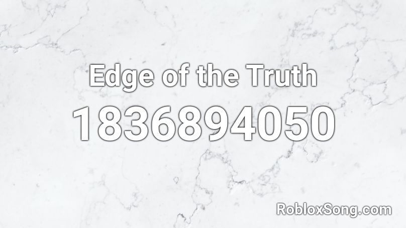 Edge of the Truth Roblox ID