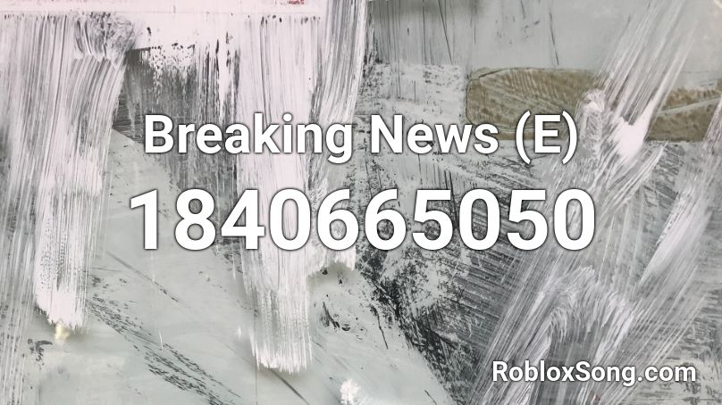 Breaking News (E) Roblox ID