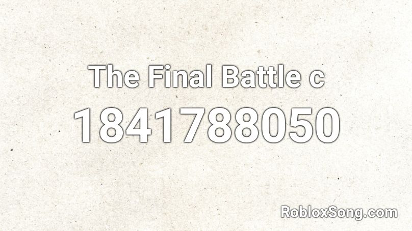 The Final Battle c Roblox ID