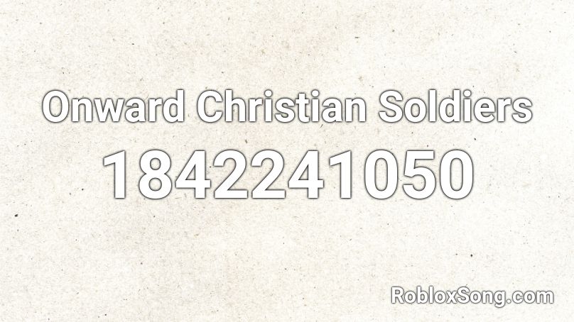 Onward Christian Soldiers Roblox ID