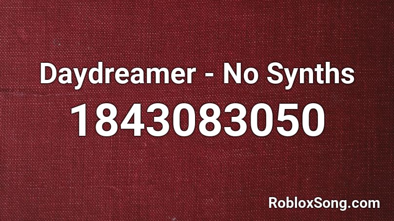 Daydreamer - No Synths Roblox ID