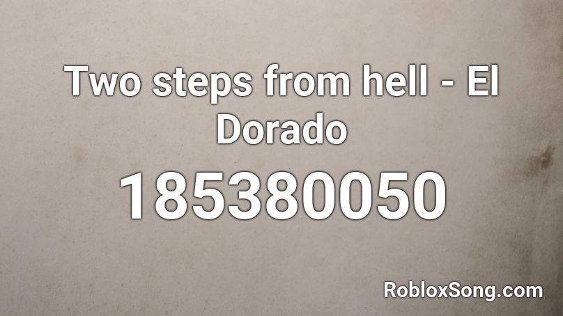 Two steps from hell - El Dorado Roblox ID