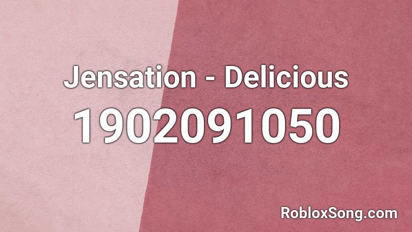 Jensation - Delicious Roblox ID