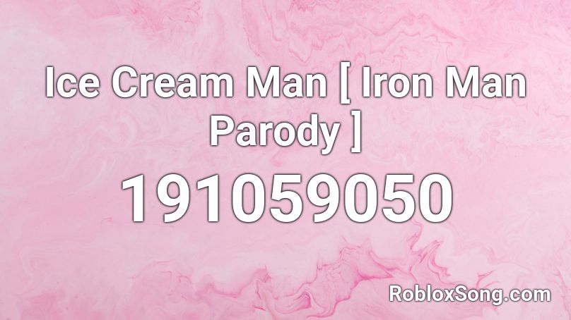 Ice Cream Man [ Iron Man Parody ] Roblox ID