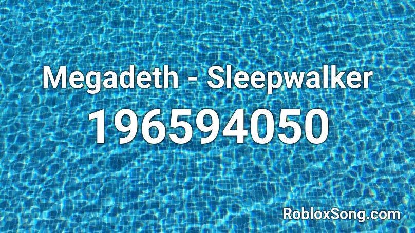 Megadeth - Sleepwalker Roblox ID