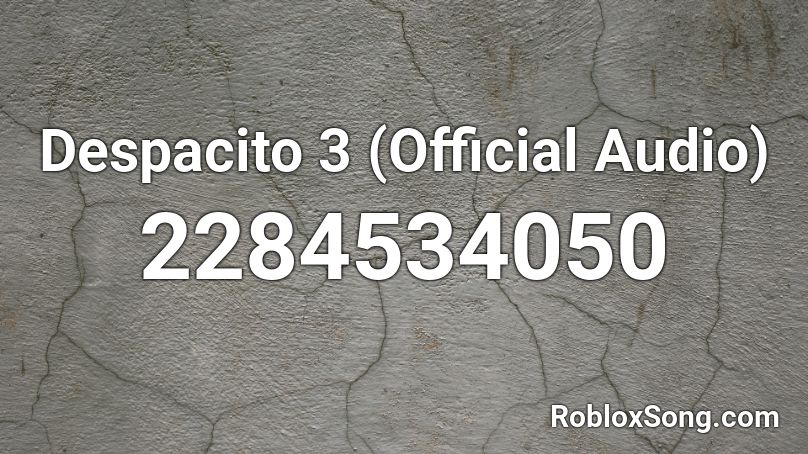 Despacito 3 (Official Audio) Roblox ID
