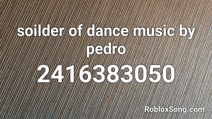 soilder of dance music by pedro Roblox ID