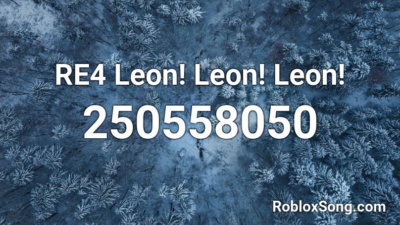 RE4 Leon! Leon! Leon! Roblox ID