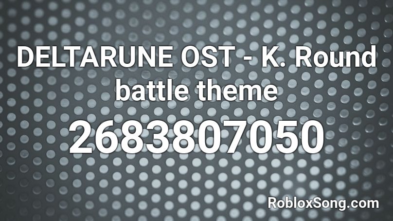 DELTARUNE OST - K. Round battle theme Roblox ID