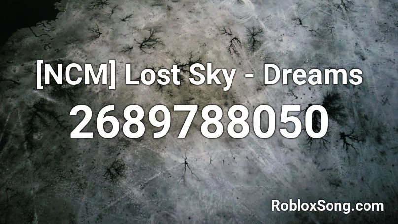 [NCM] Lost Sky - Dreams Roblox ID