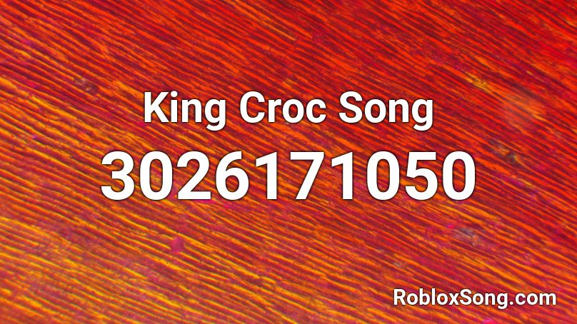 King Croc Song Roblox ID