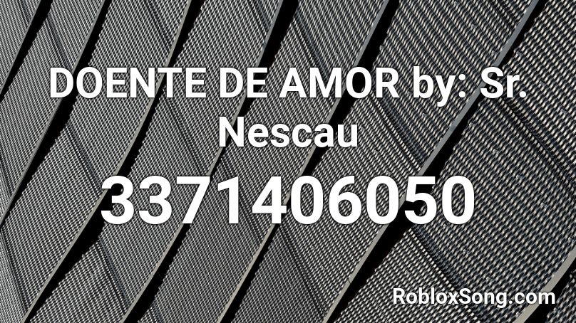 Doente De Amor By Sr Nescau Roblox Id Roblox Music Codes - roblox server heartbear
