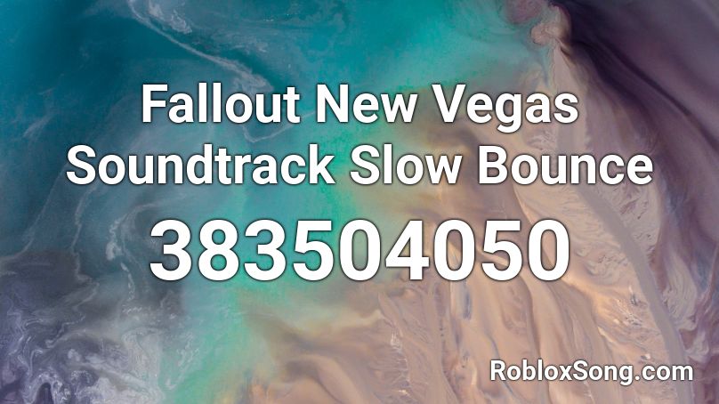 Fallout New Vegas Soundtrack Slow Bounce Roblox ID