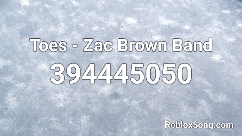 Toes - Zac Brown Band  Roblox ID