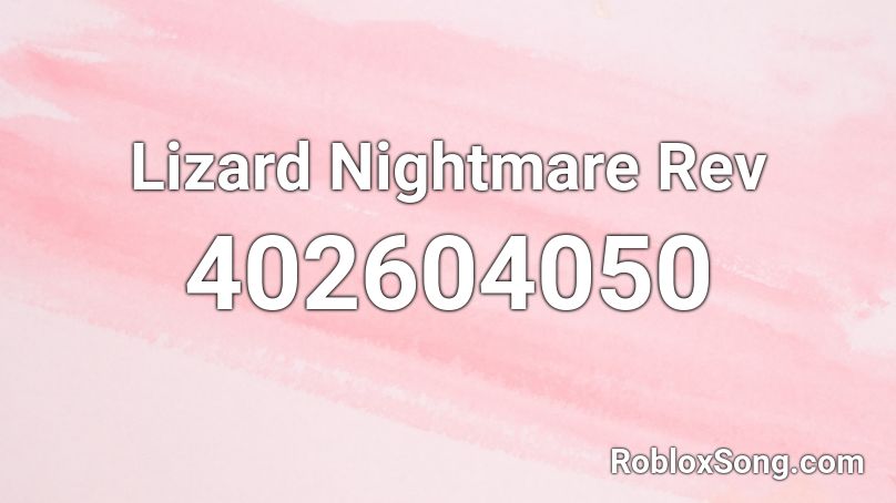 Lizard Nightmare Rev Roblox ID