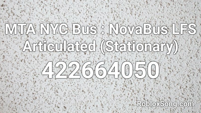 MTA NYC Bus : NovaBus LFS Articulated (Stationary) Roblox ID