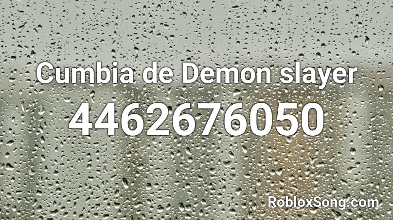Cumbia De Demon Slayer Roblox Id Roblox Music Codes - demon slayer roblox id code