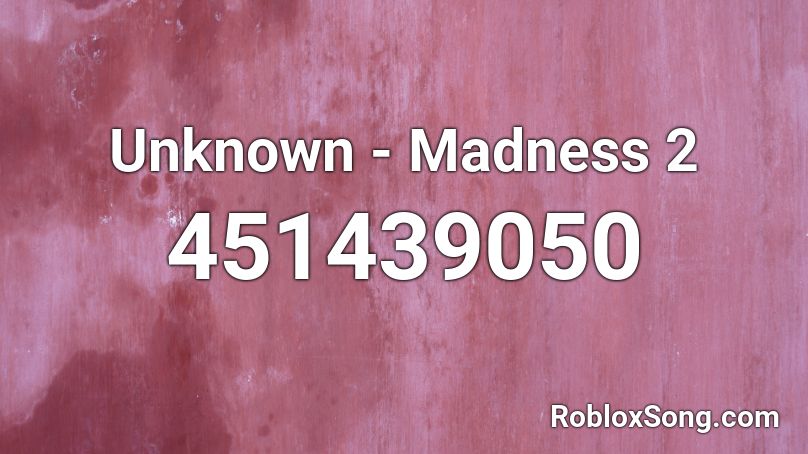 Unknown - Madness 2 Roblox ID