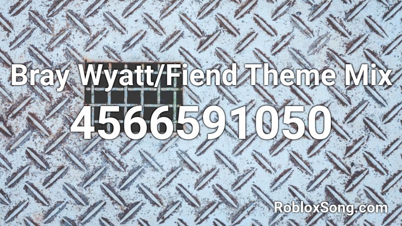Bray Wyatt/Fiend Theme Mix Roblox ID